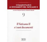 Commentario ai documenti del Vaticano II. Vol. 9: Il Vaticano II e i suoi documenti