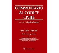 Commentario al codice civile. Artt. 1343-1469 bis. Contratto in generale. Vol. 1: Interpretazione, effetti, rappresentanza, simulazione, invalidità, risoluzione.
