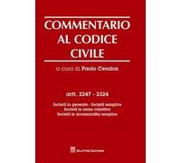 Commentario al codice civile. Artt. 2247-2324: Società in generale. Società semplice. Società in nome collettivo. Società in accomandita semplice