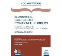 Commentario al codice dei contratti pubblici. D.LGS. 31 marzo 2023, n. 36 Aggiornato al Correttivo 2024 e al Decreto infrastrutture 2025 - Seconda edizione