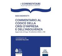 Commentario al codice della crisi d’impresa e dell’insolvenza AGGIORNATO AL D.LGS. 13 SETTEMBRE 2024, N. 136