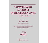 Commentario al codice di procedura civile. Processo di esecuzione. Atto di precetto, espropriazione mobiliare, espropriazione presso terzi. Artt. 474-554
