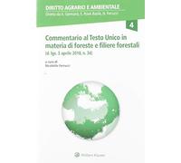 Commentario al Testo Unico in materia di Foreste e Filiere forestali (d. lgs. 3 aprile 2018, n. 34)