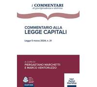 Commentario alla Legge Capitali. Legge 5 marzo 2024, n. 21