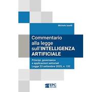 Commentario alla legge sull’intelligenza artificiale. Principi, governance e applicazioni settoriali. Legge 23 settembre 2025, n. 132