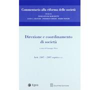 Commentario alla riforma delle società. Direzione e coordinamento. Artt. 2497-2497-septies c.c. (Vol. 11)