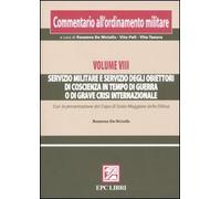 Commentario all'ordinamento militare. Servizio militare e servizio degli obiettori di coscienza in tempo di guerra o di grave crisi internazionale (Vol. 8)