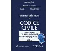 Commentario breve al codice civile. Complemento giurisprudenziale. Per prove concorsuali ed esami 2016