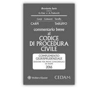 Commentario breve al Codice di procedura civile. Complemento giurisprudenziale. Edizione per prove concorsuali ed esami 2016