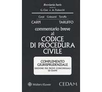 Commentario breve al codice di procedura civile. Complemento giurisprudenziale. Edizione per prove concorsuali ed esami