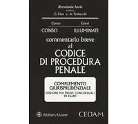 Commentario breve al Codice di procedura penale. Complemento giurisprudenziale. Edizione per prove concorsuali ed esami