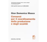 Commentario del codice civile. ART. 2602/2620. Consorzi per il coordinamento della produzione e degli scambi