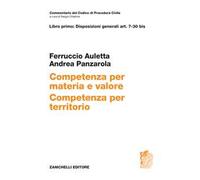 Commentario del codice di procedura civile. Art. 7-30bis. Competenza per materia e valore. Competenza per territorio