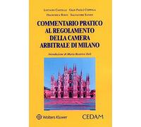 Commentario pratico al regolamento della camera arbitrale di milano