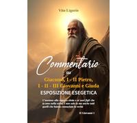 Commentario su Giacomo, I - II Pietro, I - II - III Giovanni e Giuda: Esposizione Esegetica