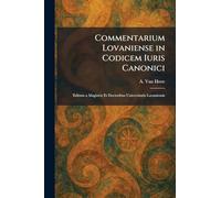 Commentarium Lovaniense in Codicem Iuris Canonici: Editum a Magistris Et Doctoribus Universitatis Lovaniensis