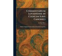 Commentarium Lovaniense in Codicem Iuris Canonici: Editum a Magistris Et Doctoribus Universitatis Lovaniensis