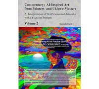 Commentary: AI-Inspired Art from Painters and Ukiyo-e Masters, Volume 2: AI Interpretation of ISAP-Generated Artworks with a Focus on Prompts