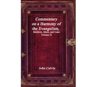 Commentary on a Harmony of the Evangelists, Matthew, Mark, and Luke - Volume II
