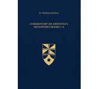 Commentary on Aristotle's Metaphysics Books 1-6 (Latin-English Edition): Opera Omnia, Volume 50