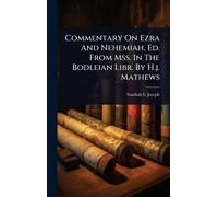 Commentary On Ezra And Nehemiah, Ed. From Mss. In The Bodleian Libr. By H.j. Mathews