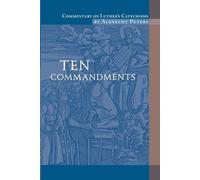 Commentary on Luther's Catechisms: Ten Commandments - Peters Albrecht