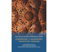 Commentary on Maimonidesʼ Twenty-Five Premises: A New English Translation of the Reconstructed Source alongside the Edited Hebrew Rendering by Rabbi Isaac ben Natan