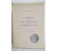 Commentary on Saint Ignatius Rules for Discernment of Spirits: A Guide to the Principles and Practice