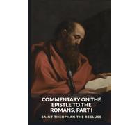 Commentary on the Epistle to the Romans, Part I: Romans 1-8: Sin, Justification, and Life in the Spirit