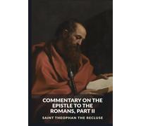 Commentary on the Epistle to the Romans, Part II: Romans 9-16
