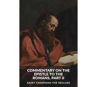 Commentary on the Epistle to the Romans, Part II: Romans 9-16