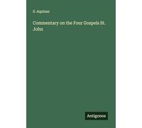 Commentary on the Four Gospels St. John