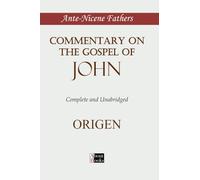 Commentary on the Gospel of John: Complete and Unabridged