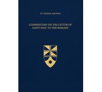 Commentary on the Letter of Saint Paul to the Romans (Latin-English Edition): Opera Omnia, Volume 37
