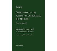Commentary on the Mirror for Compounding the Medicine: A Fourteenth-Century Work on Taoist Internal Alchemy: Volume 1
