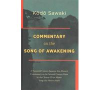 Commentary on the Song of Awakening: A Twentieth-century Japanese Zen Masters Commentary on Shodoko, the Poem by the Chinese Chan Master Yung-chia Hsuan-chueh Yoka Genkaku