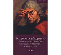 Commento agli analitici posteriori di Aristotele. Vol. 2 - Tommaso d'Aquin...