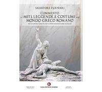 Commento ai miti, leggende e costumi nel mondo greco romano. Per scoprire come siamo comprendendo come eravamo