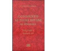 Commento ai nomi divini di Dionigi. Vol. 1
