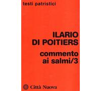 Commento ai Salmi (Vol. 3) [Mar 07, 2006] Ilario di Poitiers (sant') and Orazzo,