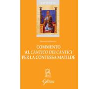 Commento al «Cantico dei Cantici» per la contessa Matilde - 2024