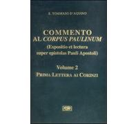 Commento al Corpus Paulinum (expositio et lectura super epistolas Pauli apostoli). Prima Lettera ai corinzi (Vol. 2)
