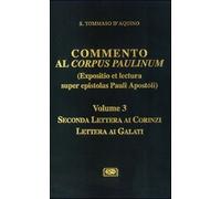 Commento al Corpus Paulinum (expositio et lectura super epistolas Pauli apostoli). Seconda Lettera ai corinzi-Lettera ai galati (Vol. 3)