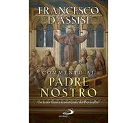 Commento al Padre Nostro. Un testo finora sconosciuto del Poverello?