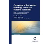 Commento al Testo unico delle leggi in materia bancaria e creditizia. D.lgs. 1° settembre 1993, n. 385 e successive modificazioni. Tomo I-Artt. 1-96. Tomo II-Artt. 97-162