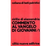 Commento al Vangelo di Giovanni. Vol. 1 - Cirillo di Alessandria (san)