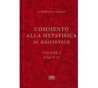 Commento alla Metafisica di Aristotele. Libri 9-12 (Vol. 3)
