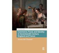 Commerce, Food, and Identity in Seventeenth-Century England and France