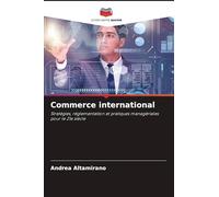 Commerce international: Stratégies, réglementation et pratiques managériales pour le 21e siècle