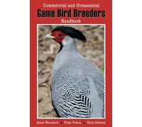 Commercial and Ornamental Game Bird Breeders Handbook - Vohra Pran